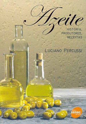 Azeite: Histórias, produtores, receitas