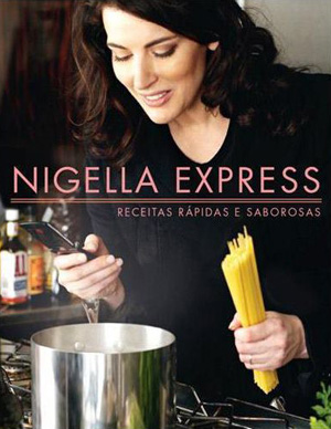 Nigella express: 130 pratos rápidos e saborosos